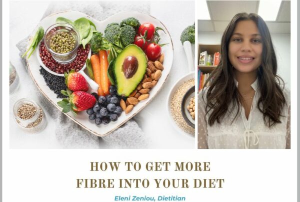 how to get more fibre into your diet eleni zeniou dietitian