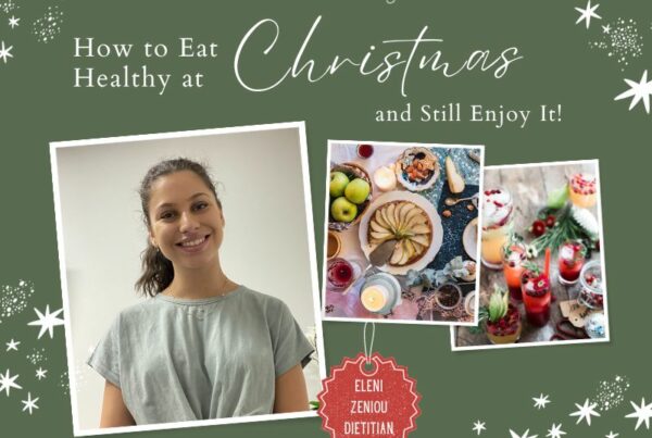 How to Eat Healthy at Christmas and Still Enjoy It Eleni Zeniou Dietitian