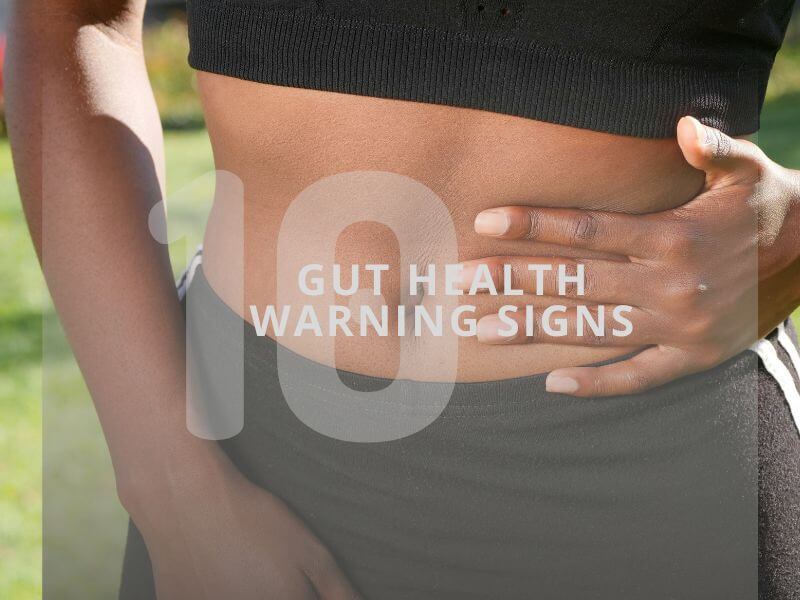 how to know if you have poor gut health 10 warning signs